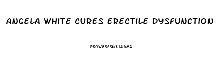 Angela White Cures Erectile Dysfunction