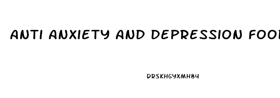 Anti Anxiety And Depression Foods