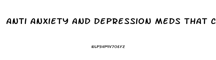 Anti Anxiety And Depression Meds That Cause Weight Loss