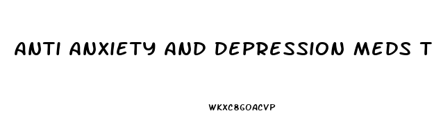 Anti Anxiety And Depression Meds That Cause Weight Loss