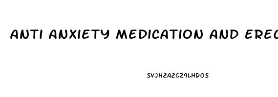 Anti Anxiety Medication And Erectile Dysfunction