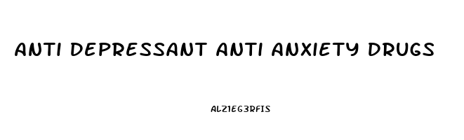 Anti Depressant Anti Anxiety Drugs