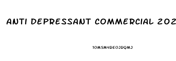 Anti Depressant Commercial 2023