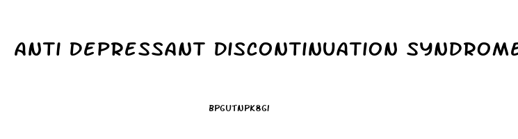 Anti Depressant Discontinuation Syndrome