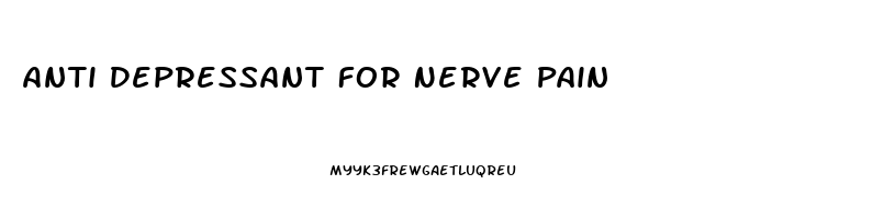 Anti Depressant For Nerve Pain