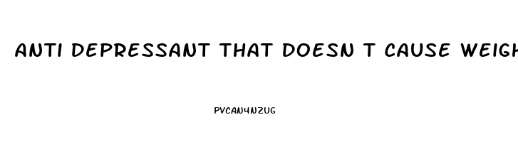 Anti Depressant That Doesn T Cause Weight Gain