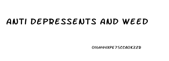 Anti Depressents And Weed