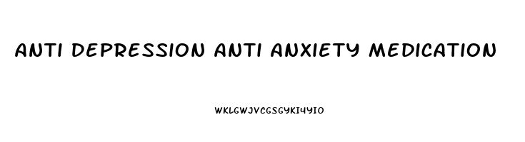 Anti Depression Anti Anxiety Medication