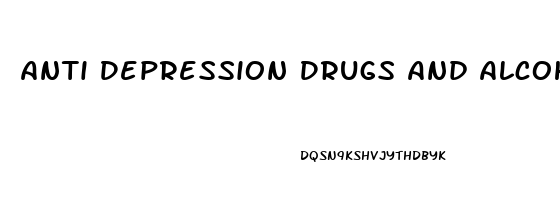 Anti Depression Drugs And Alcohol