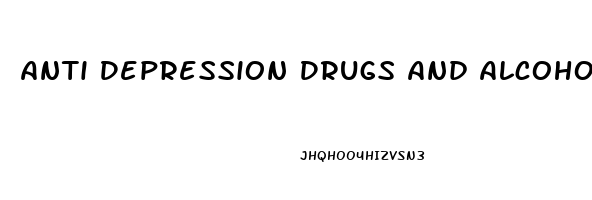 Anti Depression Drugs And Alcohol