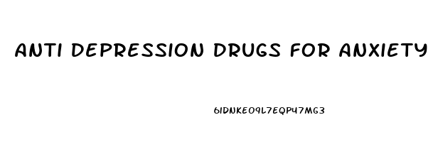 Anti Depression Drugs For Anxiety