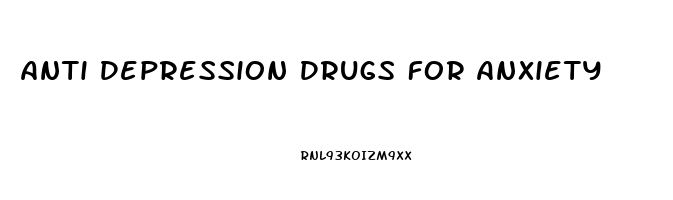 Anti Depression Drugs For Anxiety