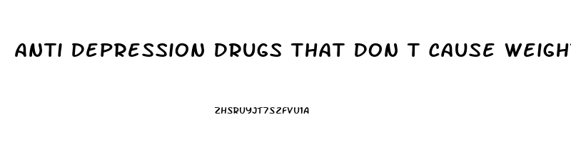 Anti Depression Drugs That Don T Cause Weight Gain