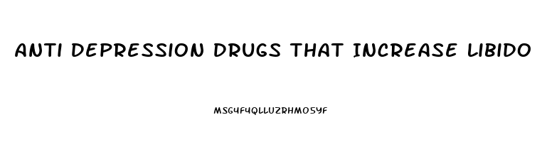 Anti Depression Drugs That Increase Libido