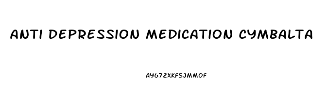 Anti Depression Medication Cymbalta