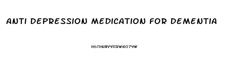 Anti Depression Medication For Dementia