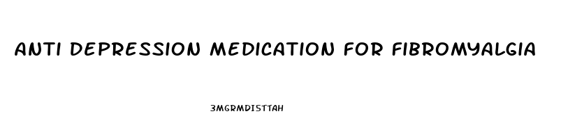 Anti Depression Medication For Fibromyalgia