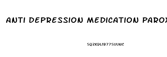 Anti Depression Medication Paroxetine