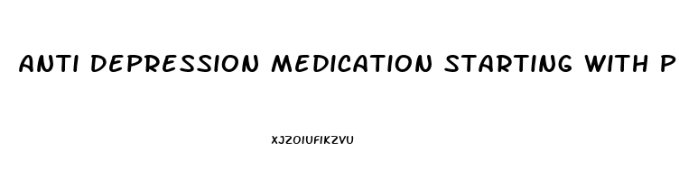 Anti Depression Medication Starting With P