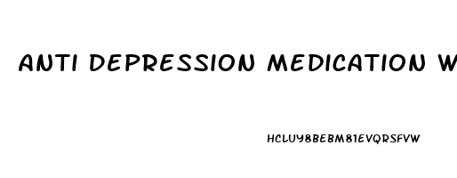 Anti Depression Medication Weight Gain