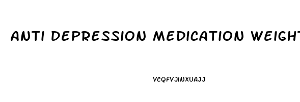 Anti Depression Medication Weight Loss