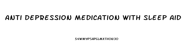 Anti Depression Medication With Sleep Aid