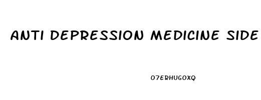 Anti Depression Medicine Side Effects