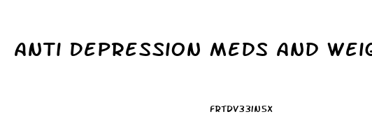 Anti Depression Meds And Weight Gain