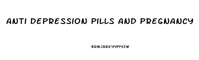 Anti Depression Pills And Pregnancy