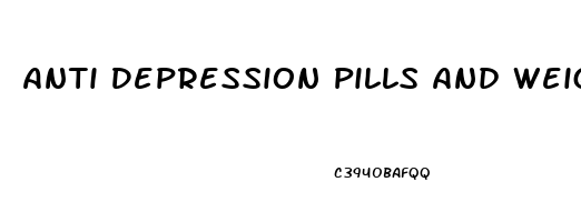 Anti Depression Pills And Weight Loss