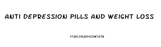 Anti Depression Pills And Weight Loss