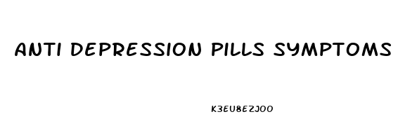 Anti Depression Pills Symptoms