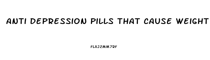 Anti Depression Pills That Cause Weight Loss