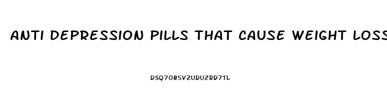 Anti Depression Pills That Cause Weight Loss