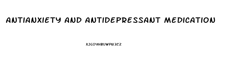 Antianxiety And Antidepressant Medication