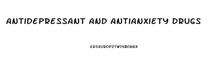 Antidepressant And Antianxiety Drugs