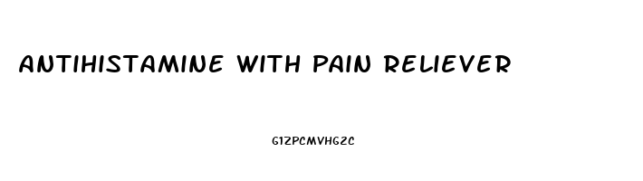 Antihistamine With Pain Reliever