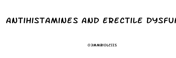 Antihistamines And Erectile Dysfunction