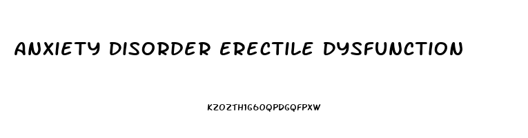 Anxiety Disorder Erectile Dysfunction