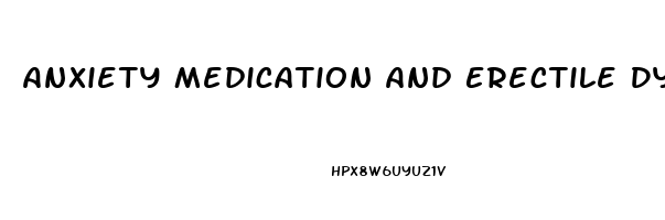 Anxiety Medication And Erectile Dysfunction