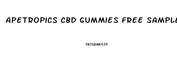 Apetropics Cbd Gummies Free Sample