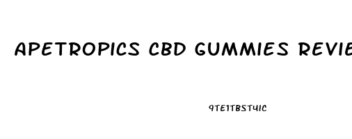 Apetropics Cbd Gummies Reviews