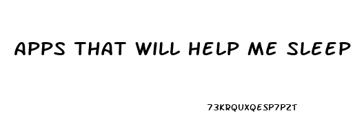 Apps That Will Help Me Sleep