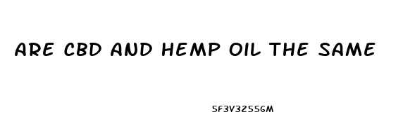 Are Cbd And Hemp Oil The Same