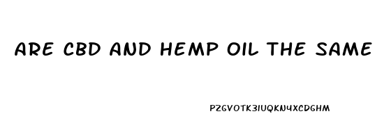 Are Cbd And Hemp Oil The Same