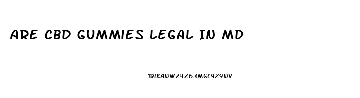 Are Cbd Gummies Legal In Md