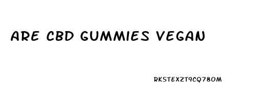 Are Cbd Gummies Vegan