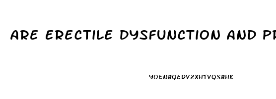 Are Erectile Dysfunction And Premature Ejaculation Related