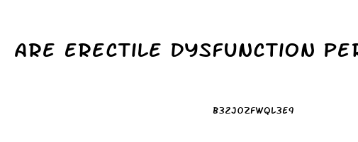 Are Erectile Dysfunction Permanent