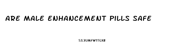 Are Male Enhancement Pills Safe